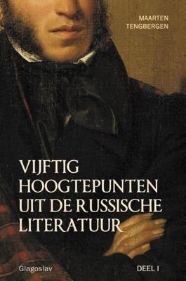 Vijftig hoogtepunten uit de Russische literatuur - Deel 1: 19e eeuw - Maarten Tengbergen - ebook