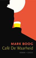 Café De Waarheid - Mark Boog - Paperback (9789059367807)