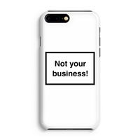 Not your business: Volledig Geprint iPhone 7 Plus Hoesje - thumbnail