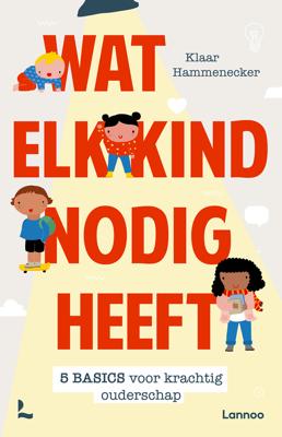 Wat elk kind nodig heeft - Klaar Hammenecker - eBook (9789401470841) Wat elk kind nodig heeft - Klaar Hammenecker - eBook (9789401470841)