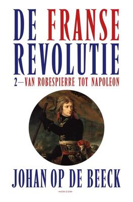 De Franse Revolutie II - Johan op de Beeck - eBook (9789464101119) De Franse Revolutie II - Johan op de Beeck - eBook (9789464101119)