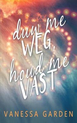 Duw me weg, houd me vast - Vanessa Garden - Paperback (9789463863346) Duw me weg, houd me vast - Vanessa Garden - Paperback (9789463863346)