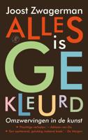 Alles is gekleurd - Joost Zwagerman - Paperback (9789029588010)