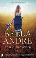 Kom in mijn armen - Bella Andre - Paperback (9789022576038)
