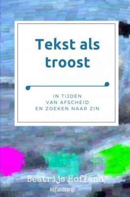 Tekst als troost - Beatrijs Hofland - eBook (9789402174168)