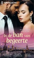 In de ban van begeerte - Lynn Raye Harris, Sharon Kendrick, Susan Napier - ebook