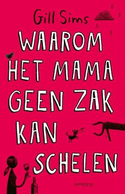 Waarom het mama geen zak kan schelen - Gill Sims - Paperback (9789044644647) Waarom het mama geen zak kan schelen - Gill Sims - Paperback (9789044644647)