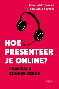 Hoe presenteer je online - Toon Verlinden, Hans Van de Water - ebook