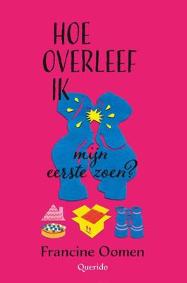 Hoe overleef ik mijn eerste zoen? - Francine Oomen - ebook