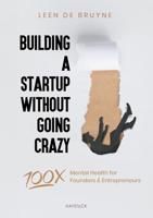 Building a Startup Without Going Crazy: Mental Health for Founders & Entrepreneurs (English Edition)