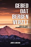 Gebed dat bergen verzet - John Eldredge - Paperback (9789059990951)