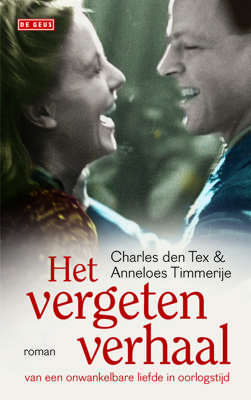 Het vergeten verhaal van een onwankelbare liefde in oorlogstijd - Anneloes Timmerije, Charles den Tex - eBook (9789044533729) Het vergeten verhaal van een onwankelbare liefde in oorlogstijd - Anneloes Timmerije, Charles den Tex - eBook (9789044533729)