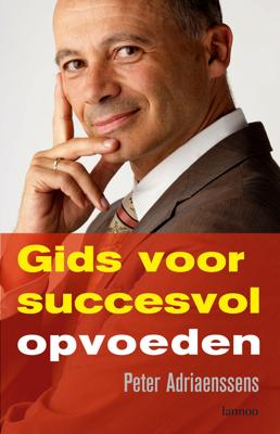 Gids voor succesvol opvoeden - Peter Adriaenssens - eBook (9789020999204)