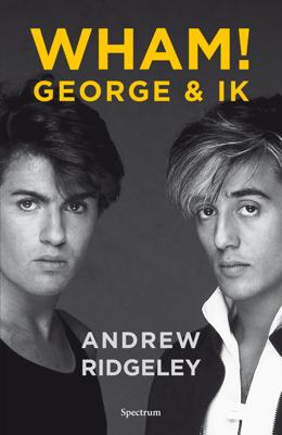WHAM! George & ik - Andrew Ridgeley - eBook (9789000370177)