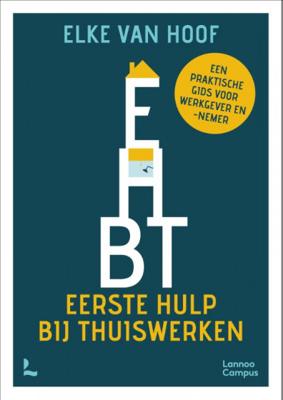 Elke Van Hoof Eerste hulp bij thuiswerken Elke Van Hoof Eerste hulp bij thuiswerken