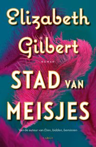 Stad van meisjes - Elizabeth Gilbert - ebook