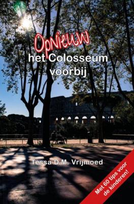 Tessa D.M. Vrijmoed Opnieuw het Colosseum voorbij Tessa D.M. Vrijmoed Opnieuw het Colosseum voorbij