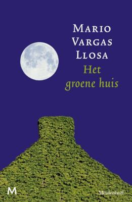 Mario Vargas Llosa Het groene huis Mario Vargas Llosa Het groene huis