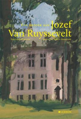 Een bezoek aan Jozef Van Ruyssevelt - Edouard Vergnon - Hardcover (9789493039728)