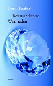 De Reis naar diepere Waarheden - Dorrit Lanfers - ebook