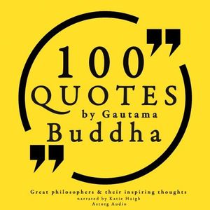 100 Quotes by Gautama Buddha: Great Philosophers &amp; Their Inspiring Thoughts