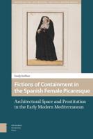 Fictions of Containment in the Spanish Female Picaresque - Emily Kuffner - eBook (9789048538171)