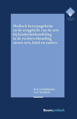 Medisch beroepsgeheim en de zorgplicht van de arts bij vermoedens van kindermishandeling in de rechtsverhouding tussen arts, kind en ouders - Mirjam Sombroek-van Doorm - ebook Medisch beroepsgeheim en de zorgplicht van de arts bij vermoedens van kindermishandeling in de rechtsverhouding tussen arts, kind en ouders - Mirjam Sombroek-van Doorm - ebook