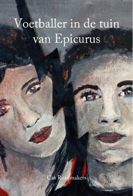 Voetballer in de tuin van Epicurus - Cas Raaijmakers - eBook (9789462663138) Voetballer in de tuin van Epicurus - Cas Raaijmakers - eBook (9789462663138)
