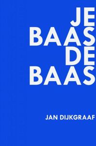 Je baas de baas - Jan Dijkgraaf - ebook