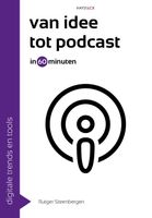 Van idee tot podcast in 60 minuten - Rutger Steenbergen - ebook - thumbnail