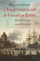 René van Stipriaan Ooggetuigen van de Gouden Eeuw