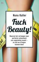 Fuck beauty - Nunu Kaller - Paperback (9789044360233)