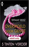 Overspoeld door genot - Tiffany Reisz - ebook