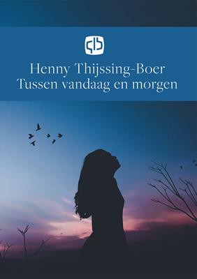 Tussen vandaag en morgen - grote letter uitgave - Henny Thijssing-Boer - Hardcover (9789036435307)