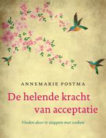 De helende kracht van acceptatie - Annemarie Postma - eBook (9789044962987)
