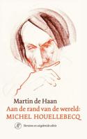 Aan de rand van de wereld: Michel Houellebecq - Martin de Haan - eBook (9789029540179)