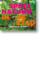 Speelnatuur in de stad - Hardcover (9789062244980)
