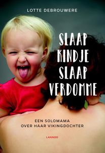 Slaap kindje slaap verdomme - Lotte Debrouwere - ebook