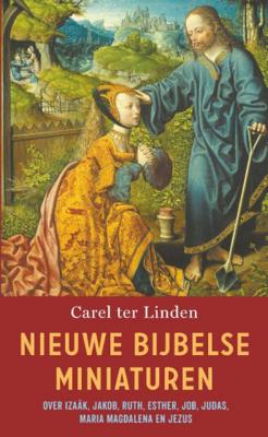Carel ter Linden Nieuwe Bijbelse miniaturen