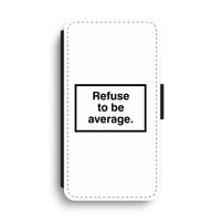 Refuse to be average: iPhone XS Max Flip Hoesje - thumbnail