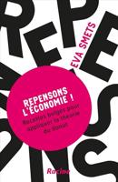 Repensons l'économie ! (French Edition)
