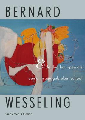& De Dag Ligt Open Als Een Ei In Zijn Gebroken Schaal - Bernard Wesseling - Paperback (9789021402390) & De Dag Ligt Open Als Een Ei In Zijn Gebroken Schaal - Bernard Wesseling - Paperback (9789021402390)