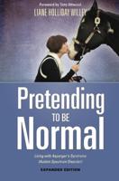 Pretending to be Normal: Living with Asperger's Syndrome (Autism Spectrum Disorder) Expanded Edition by Liane Holliday Willey (2014-09-21)