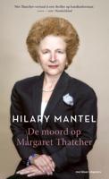 De moord op Margaret Thatcher - Hilary Mantel - Hardcover (9789493169333)
