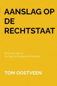 Aanslag op de Rechtstaat - Tom Oostveen - ebook