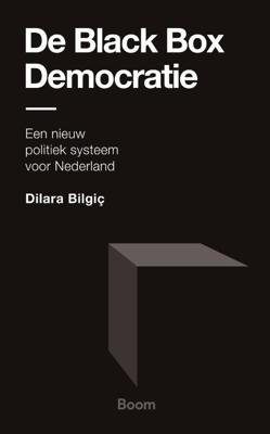 De Black Box Democratie - Dilara Bilgic - Paperback (9789024433087) De Black Box Democratie - Dilara Bilgic - Paperback (9789024433087)