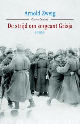 De strijd om sergeant Grisja - Arnold Zweig - eBook (9789059364646) De strijd om sergeant Grisja - Arnold Zweig - eBook (9789059364646)