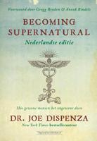 Becoming Supernatural Nederlandse editie - Joe Dispenza - Hardcover (9789492665256)