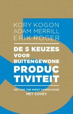 De 5 keuzes voor buitengewone productiviteit - Adam Merrill, Erik Roger, Kory Kogon - eBook (9789047008262) De 5 keuzes voor buitengewone productiviteit - Adam Merrill, Erik Roger, Kory Kogon - eBook (9789047008262)
