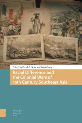 Racial Difference and the Colonial Wars of 19th Century Southeast Asia - Farish A. Noor, Peter Carey - ebook
